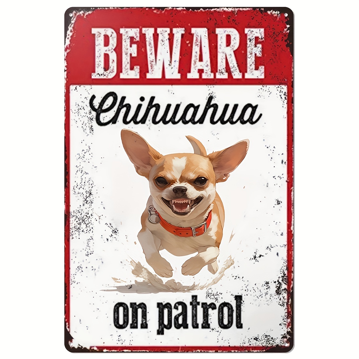 Home Improvement And Hardware - Beware of Chihuahua on Patrol Metal